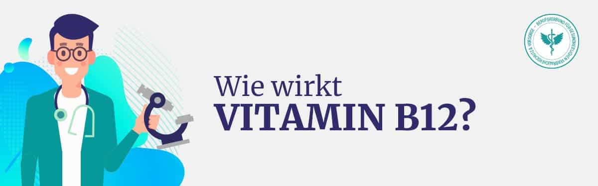 Wie wirkt Vitamin B12
