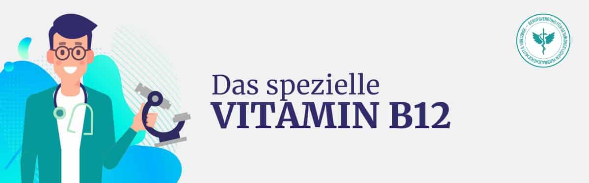 Das spezielle Vitamin B12