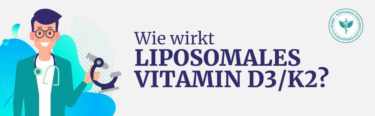 Wie wirkt Liposomales Vitamin D3 K2